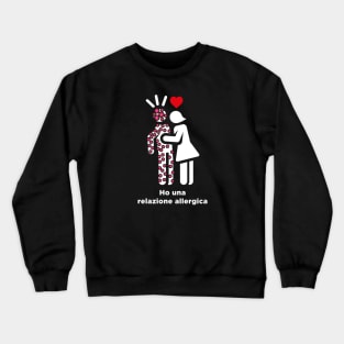 Ho una relazione allergica Crewneck Sweatshirt